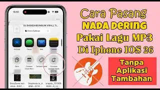 CARA MEMBUAT NADA DERING DARI LAGU MP3 DI IPHONE IOS 26 TANPA APLIKASI