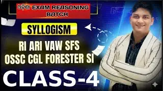 ODISHA REASONING BATCH||SYLLOGISM CLASS-4 || FOR RI ARI VAW SI FORESTER CGL|| BINAYA RANJAN SATPATHY