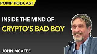 Pomp Podcast #70 (Throwback): Inside the Mind of Crypto&rsquo;s Bad Boy with John McAfee