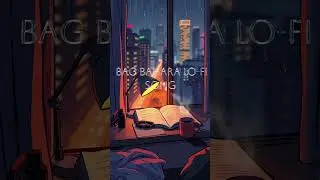 &ldquo;Bag Bahara Lo-Fi | Chill Vibes | Heart Touching Emotional Lo-Fi Mix 2026&rdquo;#BagBahara #LofiSong