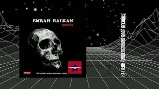 Emrah Balkan - Pattern (Original Mix) [Underground Roof Records]