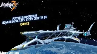 Playable Hyperion!!! - Honkai Impact 3rd Story Chapter 35 [4K]