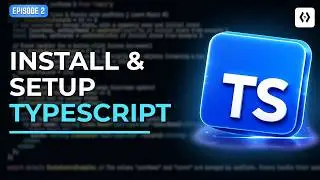 TypeScript #2 – How to Install & Set Up TypeScript