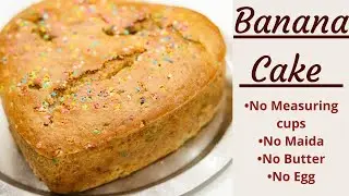 Eggless Banana Cake Recipe |NO Maida,No Butter ,No Measuring Cups |