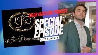 Special Interview With Litto Gomez Jr of LFD cigars