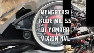 cara mengatasi dan mengetahui penyebab kode mil 55 pada yamaha vixion NVL