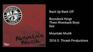 Boondock Kingz - Back Up Back Off (feat. Them Riverbank Boys & Dez)