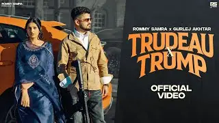 Trudeau x Trump (Official Video) Rommy Samra | Gurlej Akhtar | Hukam| Latest Punjabi Songs 2025