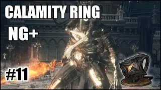 Dark Souls 3 Calamity Ring NG+ Playthrough #11 