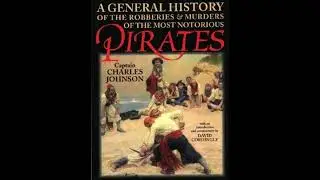 The General History of the Pirates (pub. 1724) - Captain Charles Johnson - Reading a Chapter