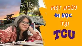 TEXAS CHRISTIAN UNIVERSITY | Một ngày đi học của du học sinh Mỹ 🗽