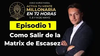 Activa tu Mente Millonaria en 72 Horas - Cap&iacute;tulo 1 - Como Salir de la Matrix de la Escasez