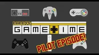 Daddys Game Time - Episode 00 (Pilot)