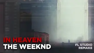 The Weeknd - In Heaven - FL Studio Remake