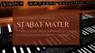 Jean-Charles Gandrile - Stabat Mater (Litania na dwa soprany i organy)
