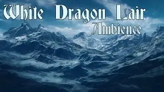 White Dragon Lair Ambience  - 1 Hour - Frozen Peaks Soundscape
