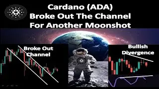 Cardano (ADA) Broke Out The Channel For Another Moonshot