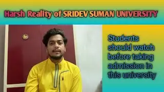 Must watch before taking admission in SriDev Suman University.Harsh Reality.