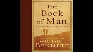 Book of Man: Readings on the Path to Manhood - William J. Bennett