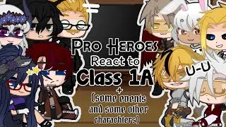 BNHA/MHA Pro Heroes React to Class 1A+(some events and some other characters)
