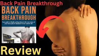 Back Pain Breakthrough Review || Back Pain Breakthrough Program By Dr. Steve Yang