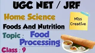 UGC NET/JRF|| 2020||HomeScience|| Foods And Nutrition|| Food Processing|| Class : 9