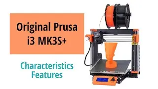 Original Prusa i3 MK3S+ Main features and charactoristics