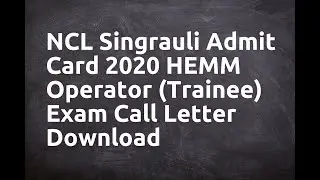 NCL Singrauli Admit Card 2020 HEMM Operator Trainee Exam Call Letter Download