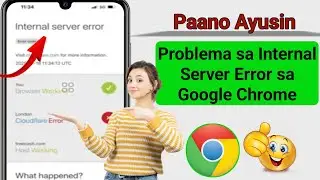Paano Ayusin ang Google Chrome Internal Server Error 500 |Ayusin ang Error Code 500 sa Chrome (2025)