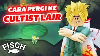 TUTORIAL CARA BUKA SEMUA PINTU CULTIST LAIR DI ROBLOX FISCH