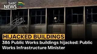 386 Public Works buildings hijacked: Public Works Infrastructure Minister