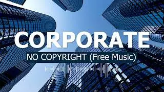 CORPORATE INSTRUMENTAL NO COPYRIGHT BACKGROUND MUSIC (Free Music)