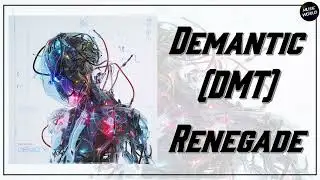 Demantic (DMT) - Renegade