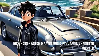 Rick Ross - Aston Martin Music ft. Drake, Chrisette Michele (Nightcore)
