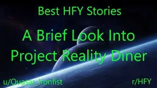 Best HFY Reddit Stories: A Brief Look Into Project Reality (r/HFY)