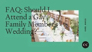 FAQ: Should I Attend a Gay Family Member's Wedding?