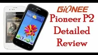 Gionee Pioneer P2 Unboxing and Detailed Review- Price, Features, Specifications, Gaming & Benchmarks