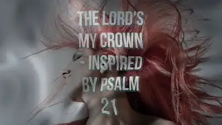 🎵 &ldquo;The Lord&rsquo;s My Crown&rdquo; - A Country Blues & Irish Folk Ballad Inspired by Psalm 21 🎵 