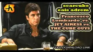 Francesco Lombardo VS. Jet Airess VS. The Cube Guys - Scarcube Eais Adrem (Jay Amato BooTech 2013)