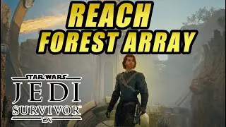 Reach the Forest Array - Star Wars Jedi Survivor