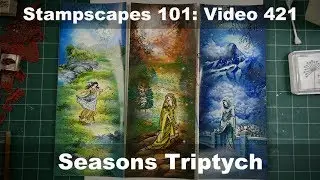 Stampscapes 101: Video 421 Seasons Triptych