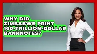 Why Did Zimbabwe Print 100-trillion-dollar Banknotes? - Financial History Files