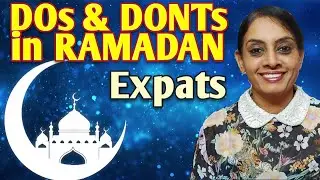 RAMADAN DOs AND DONTs | RAMADAN | EXPATS QUICK GUIDE