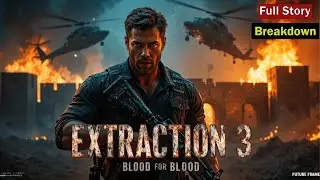Upcoming Extraction 3 &ndash; Blood for Blood | Full Story Breakdown (2025) | Chris Hemsworth Returns |