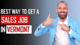 Best Way to Get Hired for a Sales Job in Vermont