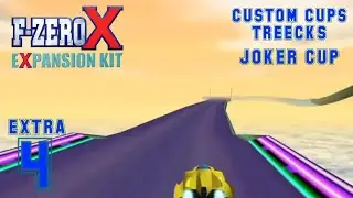 F Zero X Expansion Kit - Extra 4 - My Custom Cups (Part 4)