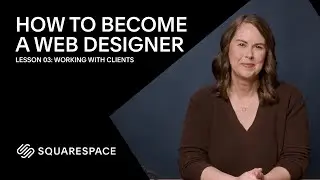 How to Become a Web Designer | Lesson 03: Working with Clients