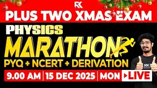 Plus Two Christmas Exam Physics - Mega Marathon - NCERT + PYQ + Derivations | Quick Revision |RK Nex