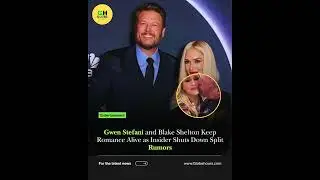 Gwen Stefani and Blake Shelton Keep Romance Alive as Insider Shuts Down Split Rumors