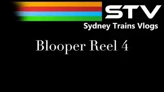 Sydney Trains Vlogs Blooper Reel 4